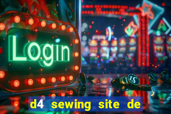 d4 sewing site de relacionamento login